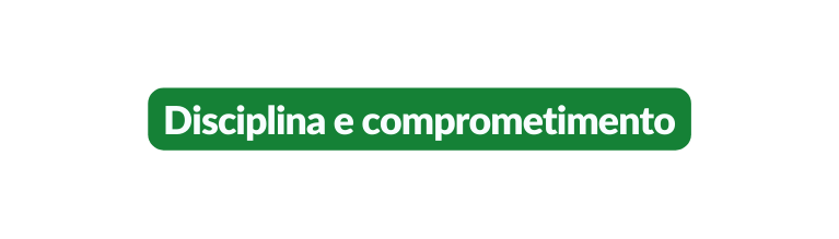 Disciplina e comprometimento